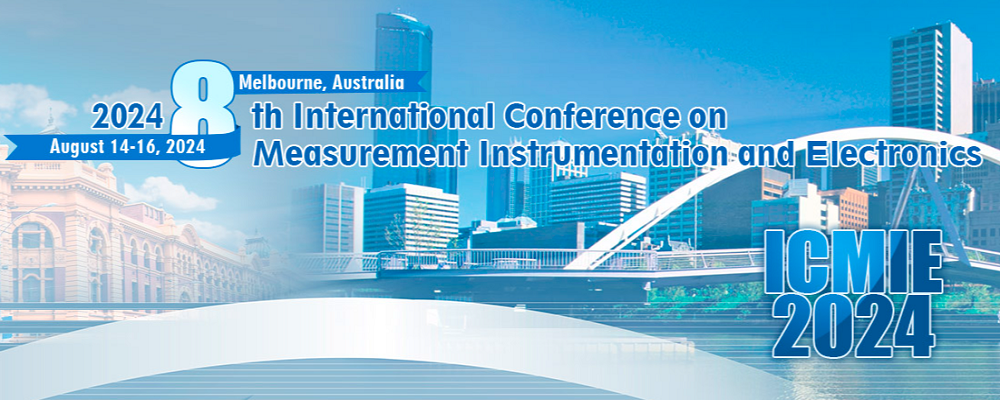 2024 the 8th International Conference on Measurement Instrumentation and Electronics (ICMIE 2024), Melbourne, Australia