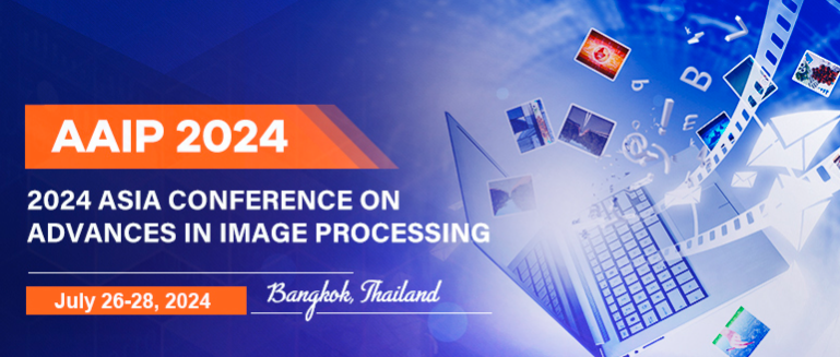 2024 2nd Asia Conference on Advances in Image Processing (AAIP 2024), Bangkok, Thailand