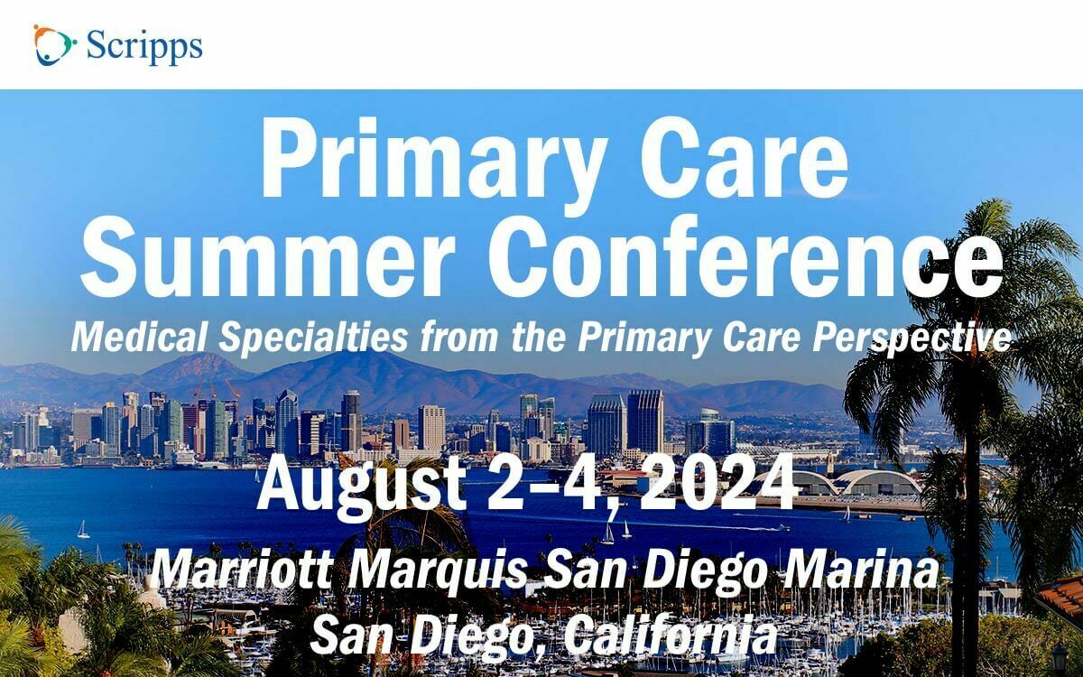 Scripps Primary Care Summer Conference 2024 - San Diego, California, San Diego, California, United States
