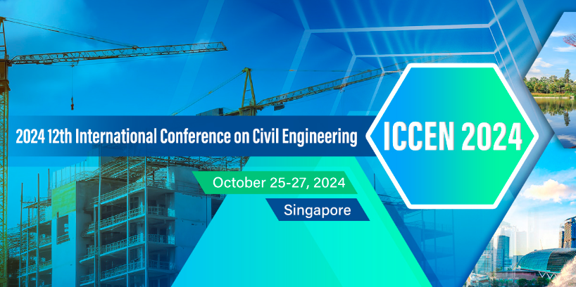 2024 12th International Conference on Civil Engineering (ICCEN 2024), Singapore