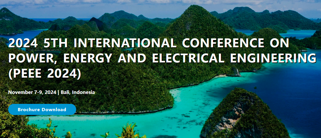 2024 5th International Conference on Power, Energy and Electrical Engineering (PEEE 2024), Bali, Indonesia