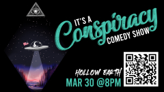 "It's A Conspiracy!" Comedy Show - Hollow Earth