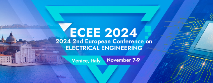 2024 The 2nd European Conference on Electrical Engineering (ECEE 2024), Venice, Italy