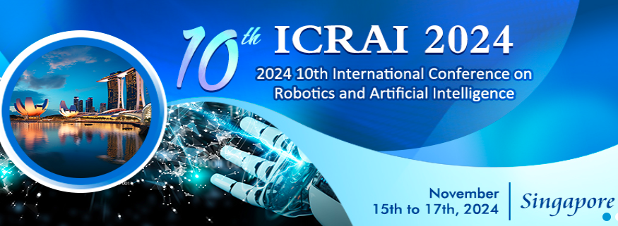 2024 10th International Conference on Robotics and Artificial Intelligence (ICRAI 2024), Singapore