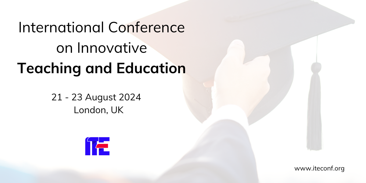 International Conference on Innovative Teaching and Education (ITECONF), London, United Kingdom