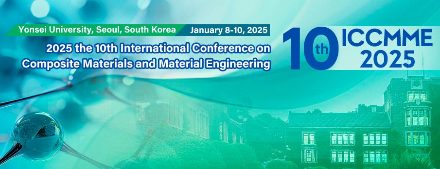 2025 The 10th International Conference on Composite Materials and Material Engineering (ICCMME 2025), Seoul, South korea