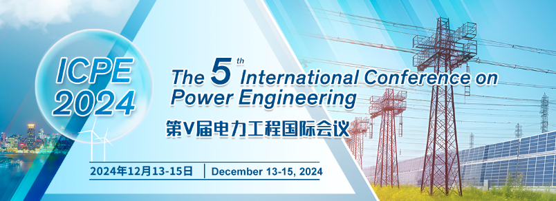 2024 The 5th International Conference on Power Engineering (ICPE 2024), Shanghai, China