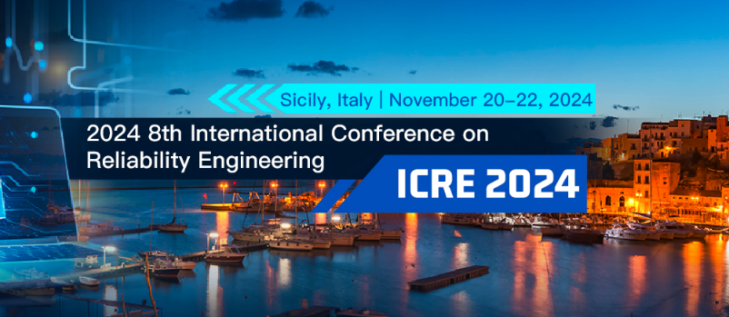 2024 8th International Conference on Reliability Engineering (ICRE 2024), Sicily, Italy
