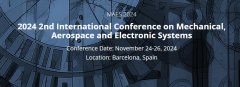 2024 2nd International Conference on Mechanical, Aerospace and Electronic Systems (MAES 2024)