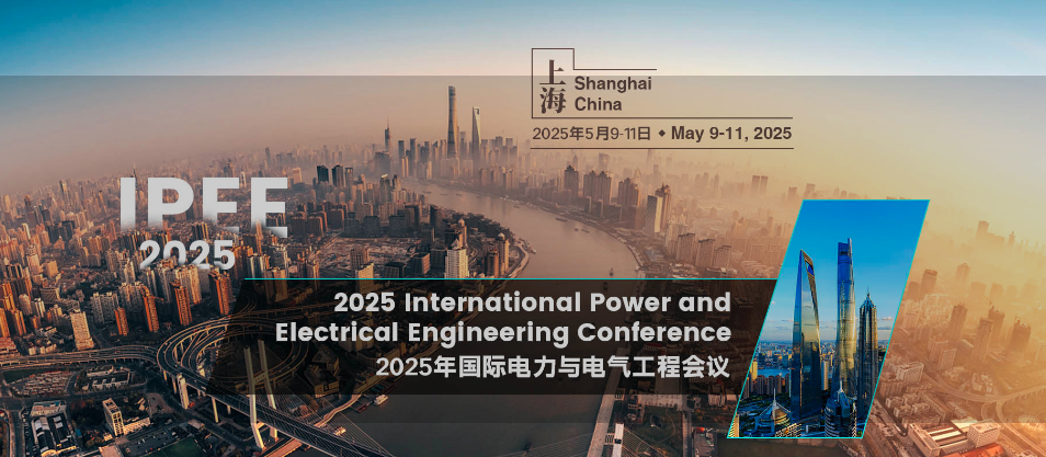 2025 International Power and Electrical Engineering Conference (IPEE 2025), Shanghai, China
