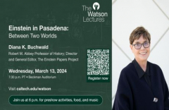 Watson Lecture - Einstein in Pasadena: Between Two Worlds