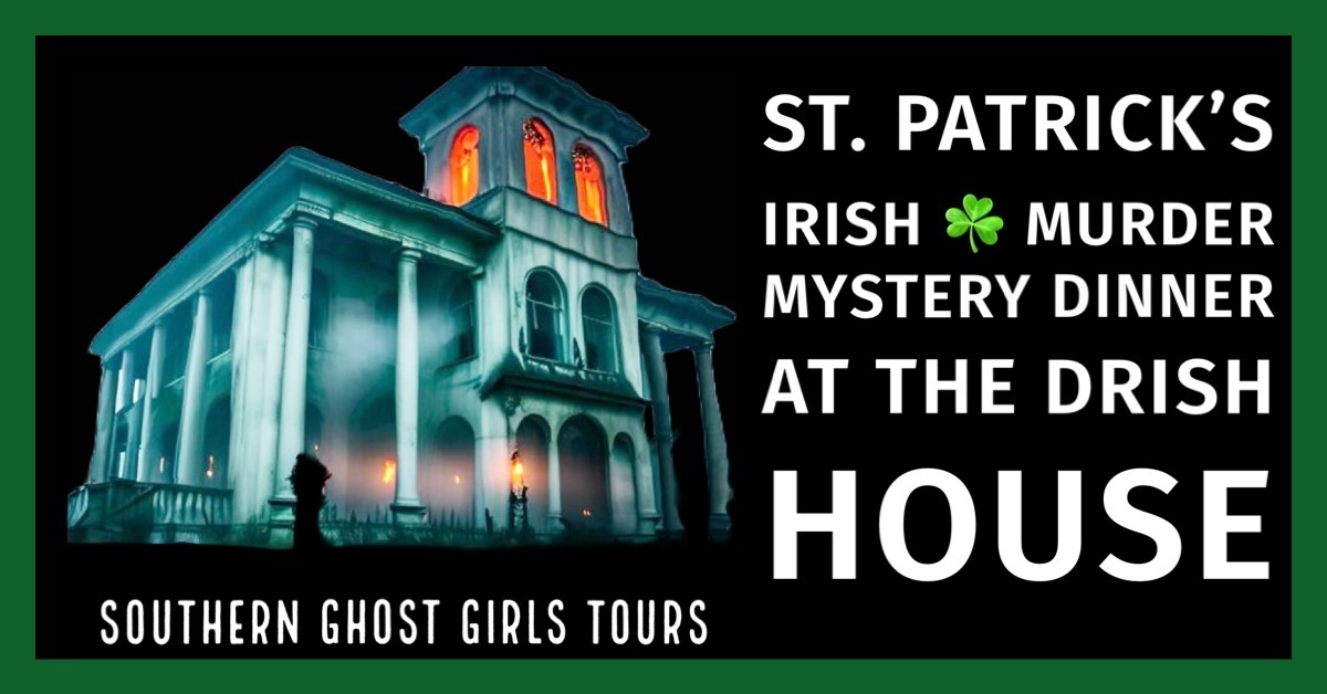 St. Patrick's, Irish Themed Interactive Murder Mystery Dinner Event at The Historic Drish House, Tuscaloosa, Alabama, United States