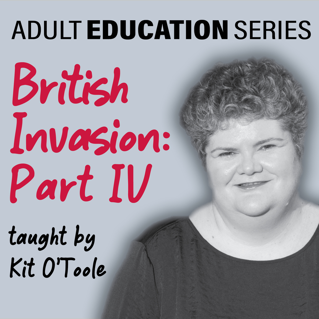 Adult Education Series British Invasion, Part 4: The Fourth Wave, Online Event