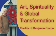 Art, Spirituality and Global Transformation - The Life of Benjamin Creme