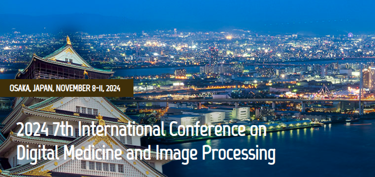 2024 7th International Conference on Digital Medicine and Image Processing (DMIP 2024), Osaka, Japan