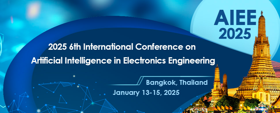 2025 6th International Conference on Artificial Intelligence in Electronics Engineering (AIEE 2025), Bangkok, Thailand