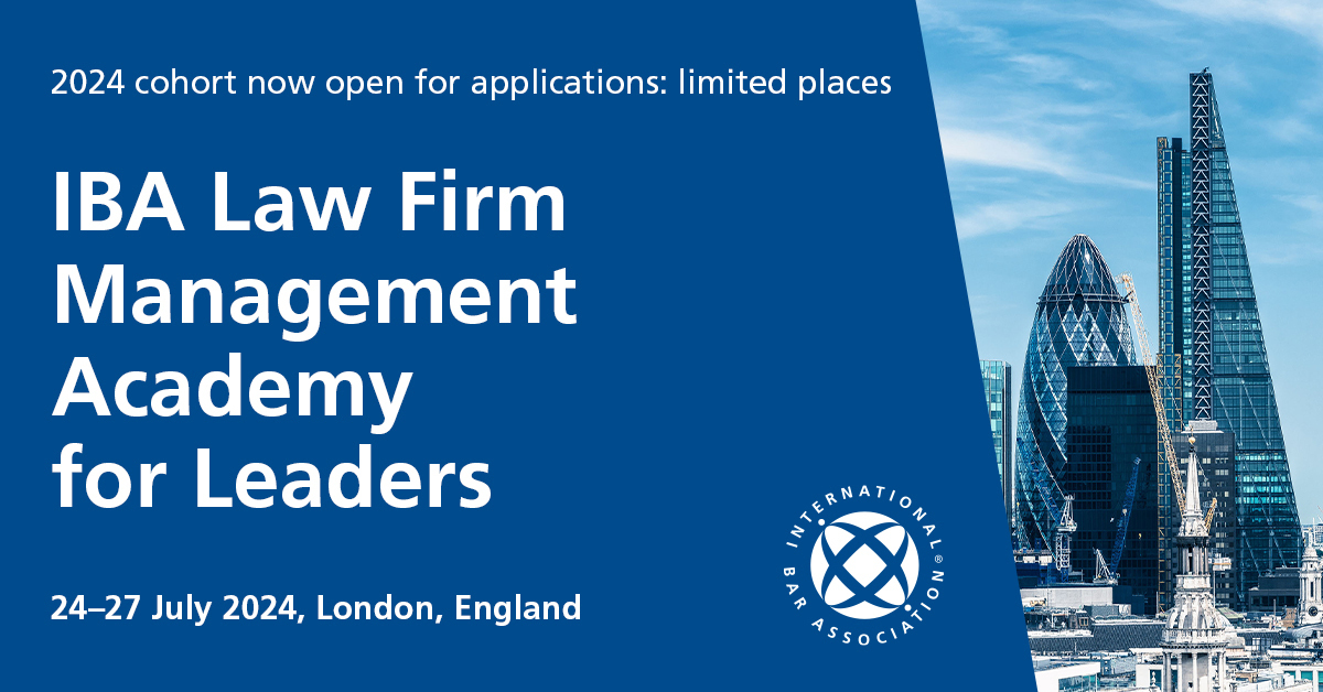 IBA Law Firm Management Committee Academy for Leaders, 24-27 July 2024, London, London, England, United Kingdom