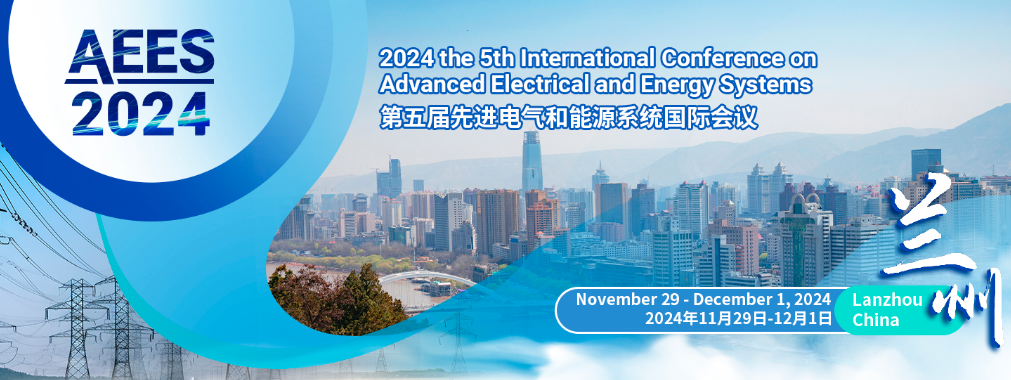 2024 the 5th International Conference on Advanced Electrical and Energy Systems (AEES 2024), Lanzhou, China