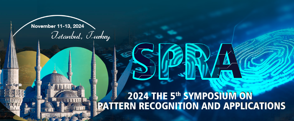 2024 5th Symposium on Pattern Recognition and Applications (SPRA 2024), Istanbul, Turkey