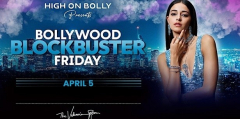 APRIL 5 | BLOCKBUSTER FRIDAY | BOLLYWOOD PARTY | HIGH ON BOLLY