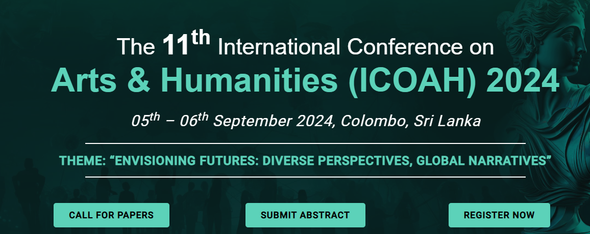 The 11th International Conference on Arts & Humanities (ICOAH) 2024, Colombo, Sri Lanka
