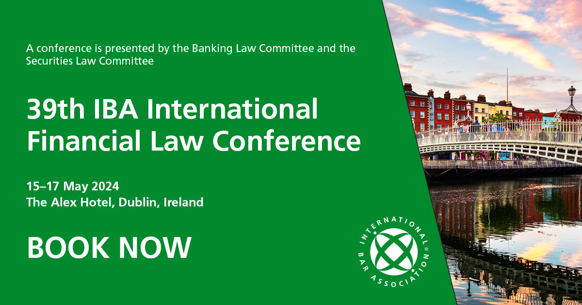 39th IBA International Financial Law Conference, Dublin, Ireland