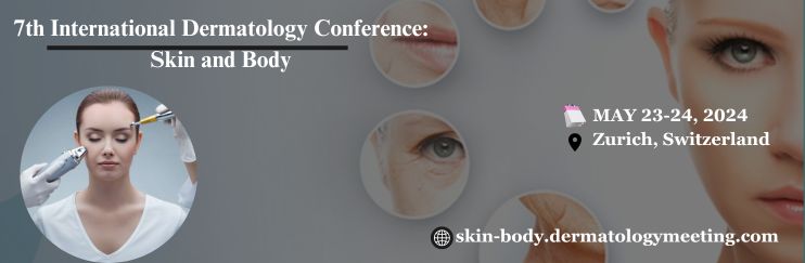 7th International Dermatology Conference: Skin and Body, Zurich, Zürich, Switzerland