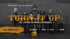 Turn It Up - Lynyrd Skynyrd Experience at The Murphy Theatre