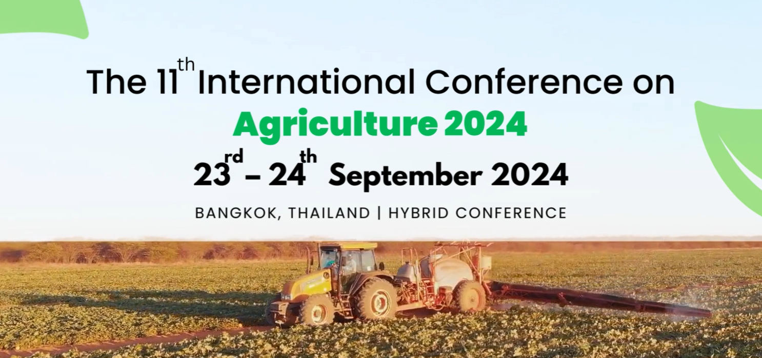 The 11th International Conference on Agriculture 2024 (AGRICO 2024), Bangkok, Thailand,Bangkok,Thailand