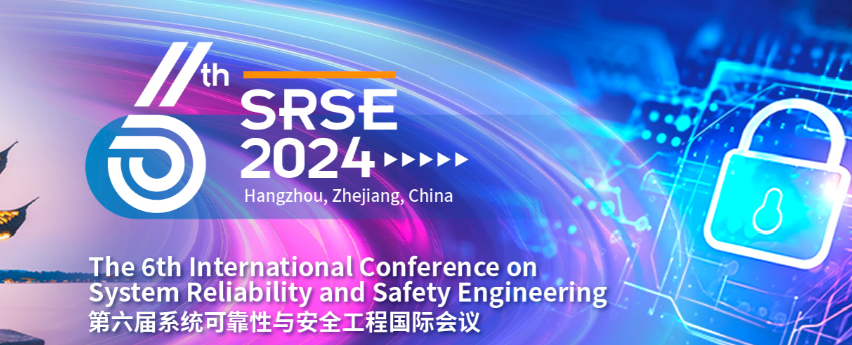 2024 The 6th International Conference on System Reliability and Safety Engineering (SRSE 2024), Hangzhou, China