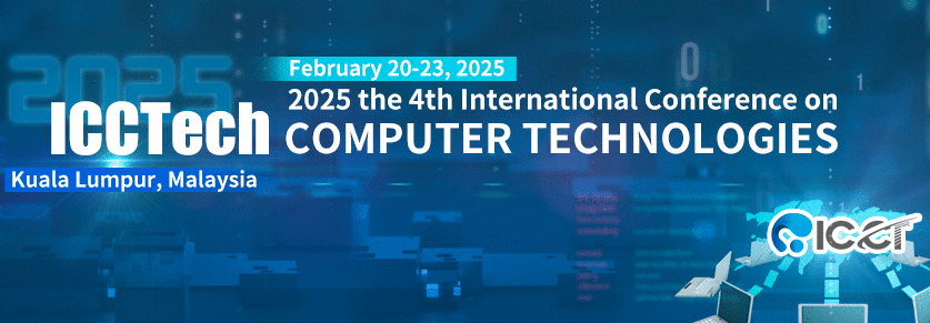 2025 the 4th International Conference on Computer Technologies (ICCTech 2025), Kuala Lumpur, Malaysia