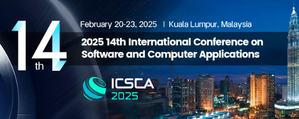 2025 14th International Conference on Software and Computer Applications (ICSCA 2025), Kuala Lumpur, Malaysia