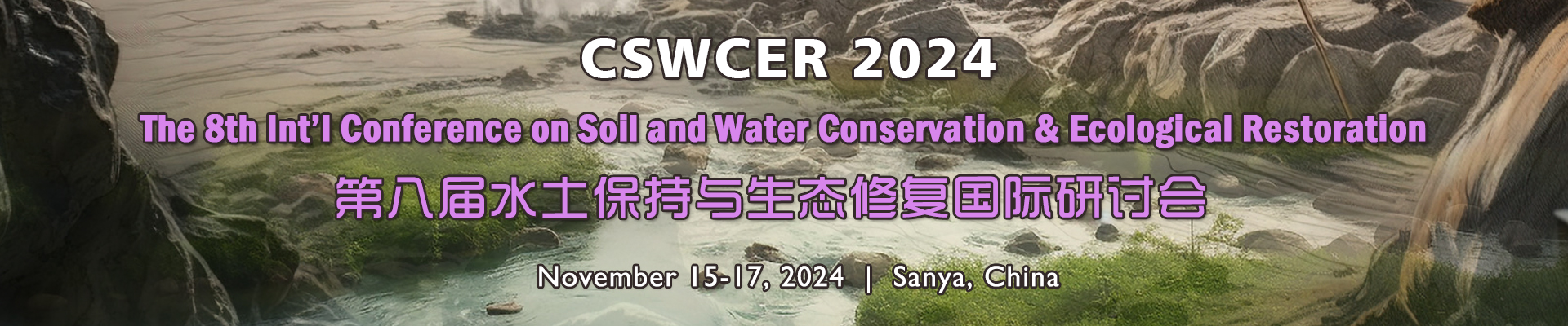 The 8th Int’l Conference on Soil and Water Conservation & Ecological Restoration (CSWCER 2024), Sanya, Hainan, China