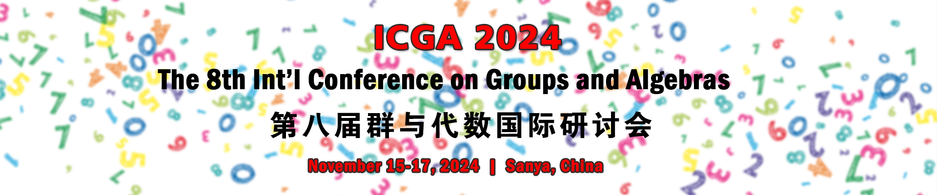 The 8th Int’l Conference on Groups and Algebras (ICGA 2024), Sanya, Hainan, China