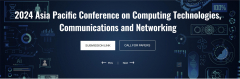 2024 Asia Pacific Conference on Computing Technologies, Communications and Networking (CTCNet 2024)