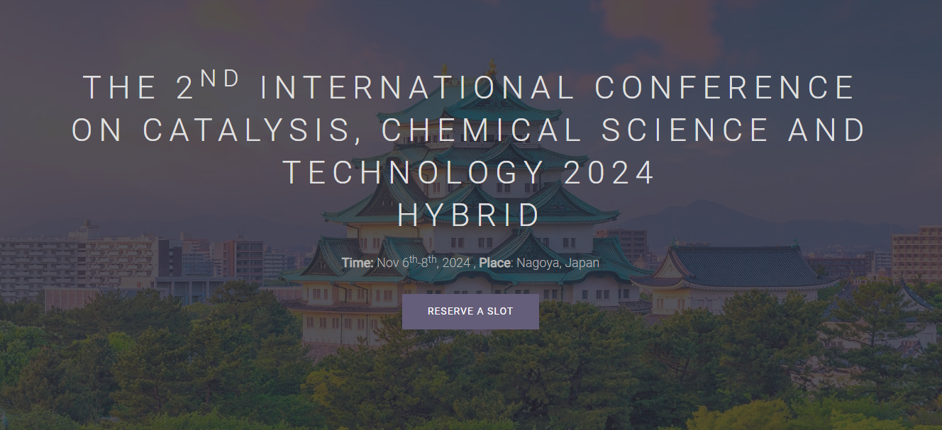 The 2nd International Conference on Catalysis, Chemical Science and Technology 2024(ICCST 2024), Nagoya, Chubu, Japan