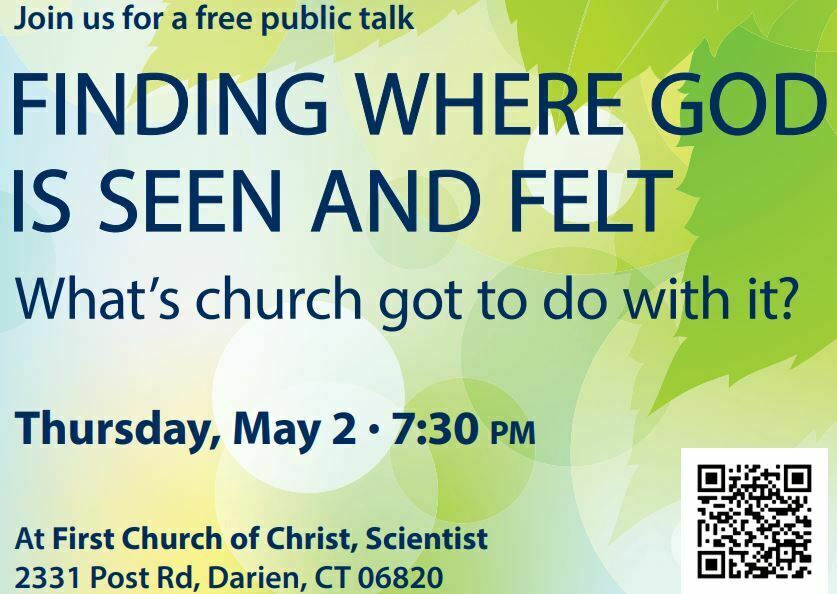 FINDING WHERE GOD IS SEEN AND FELT. What's church got to do with it?, Darien, Connecticut, United States