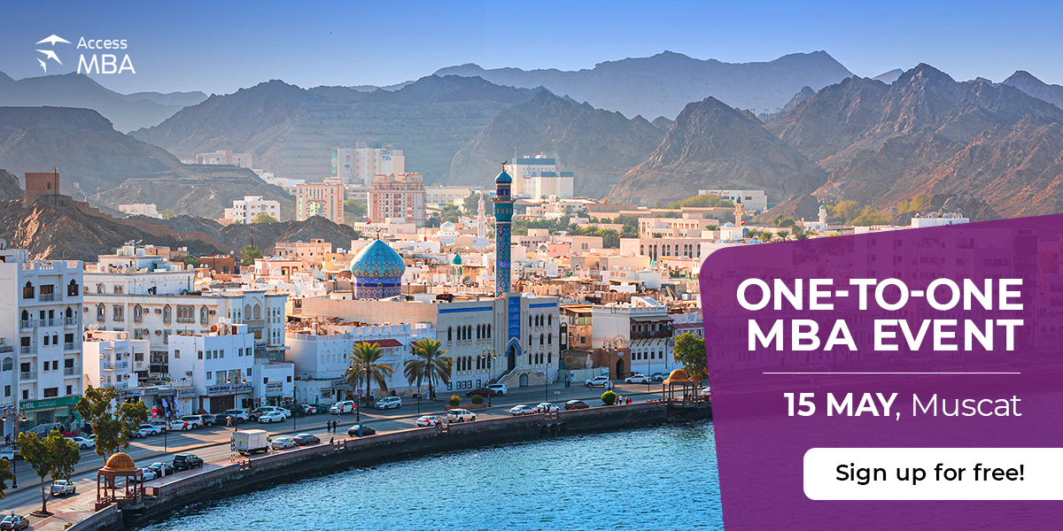 TOP MBA GUIDANCE IS RESERVED FOR YOU AT THE ACCESS MBA EVENT IN MUSCAT, 15 MAY, Muscat, Oman
