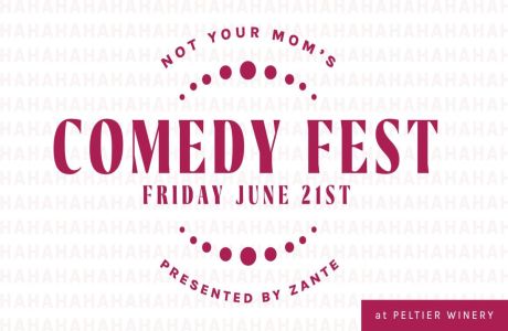 Not Your Mom's Wine and Comedy Fest x ZANTE at Peltier Winery in Lodi, Acampo, California, United States