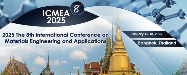 2025 The 8th International Conference on Materials Engineering and Applications (ICMEA 2025), Bangkok, Thailand