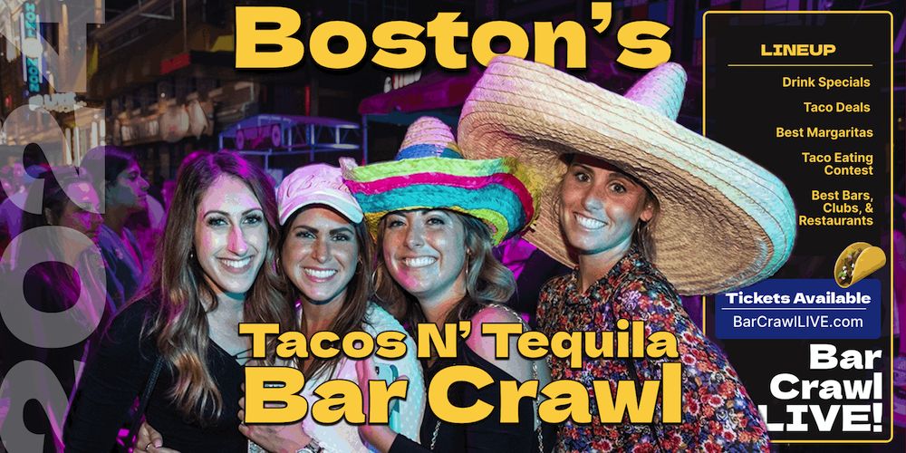 2024 Official Tacos N Tequila Bar Crawl Boston Cinco De Mayo Bar Crawl LIVE, Boston, Massachusetts, United States