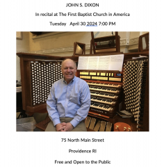 John S. Dixon in Recital on the Foley-Baker Pipe Organ at The First Baptist Church in America