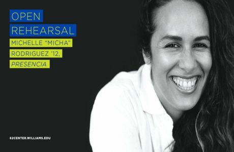 Open Rehearsal: Michelle "Micha" J. Rodriguez '12, PRESENCIA, Williamstown, Massachusetts, United States