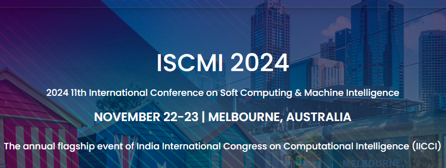 2024 11th International Conference on Soft Computing & Machine Intelligence (ISCMI 2024), Melbourne, Australia