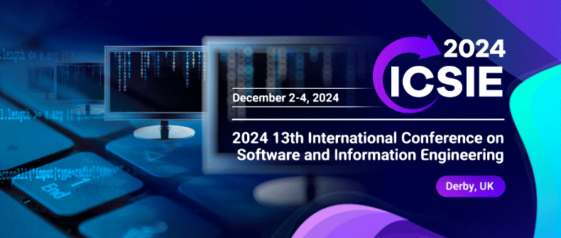 2024 13th International Conference on Software and Information Engineering (ICSIE 2024), Derby, United Kingdom