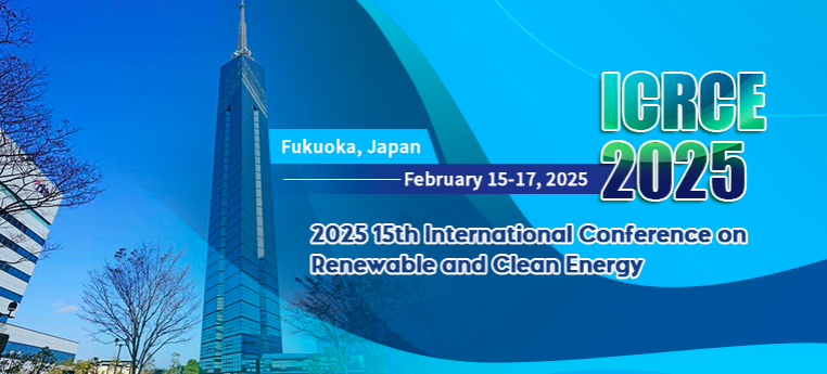 2025 15th International Conference on Renewable and Clean Energy (ICRCE 2025), Fukuoka, Japan