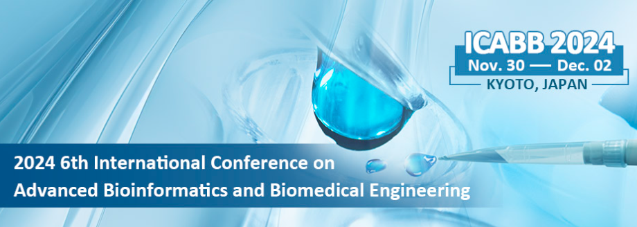2024 6th International Conference on Advanced Bioinformatics and Biomedical Engineering (ICABB 2024), Kyoto, Japan