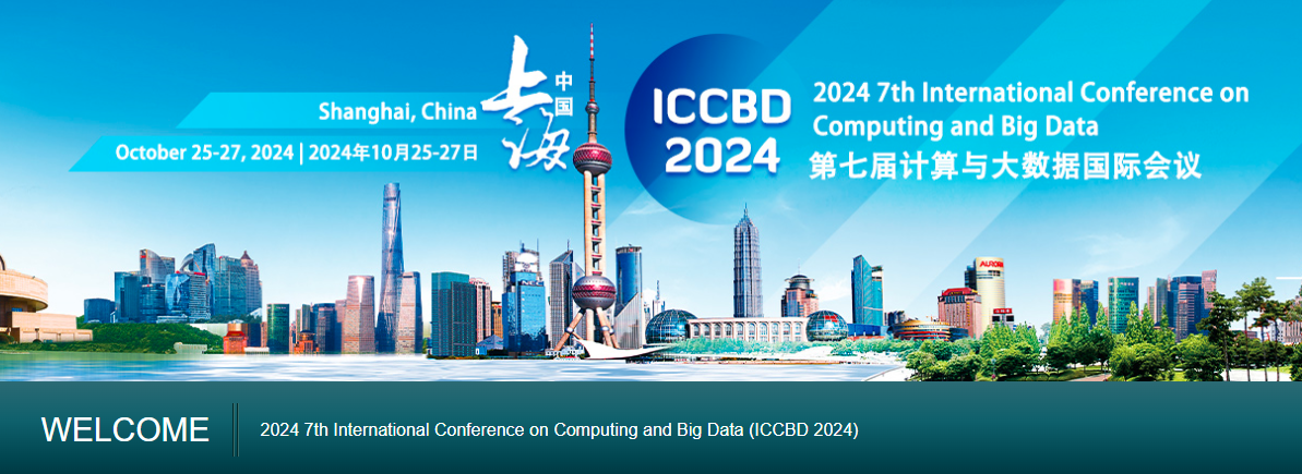 2024 7th International Conference on Computing and Big Data (ICCBD 2024), Shanghai, China