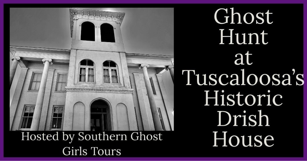 Real Interactive Ghost Hunt/Paranormal Investigation, The Historic Drish House and Cemetery April 26, Tuscaloosa, Alabama, United States
