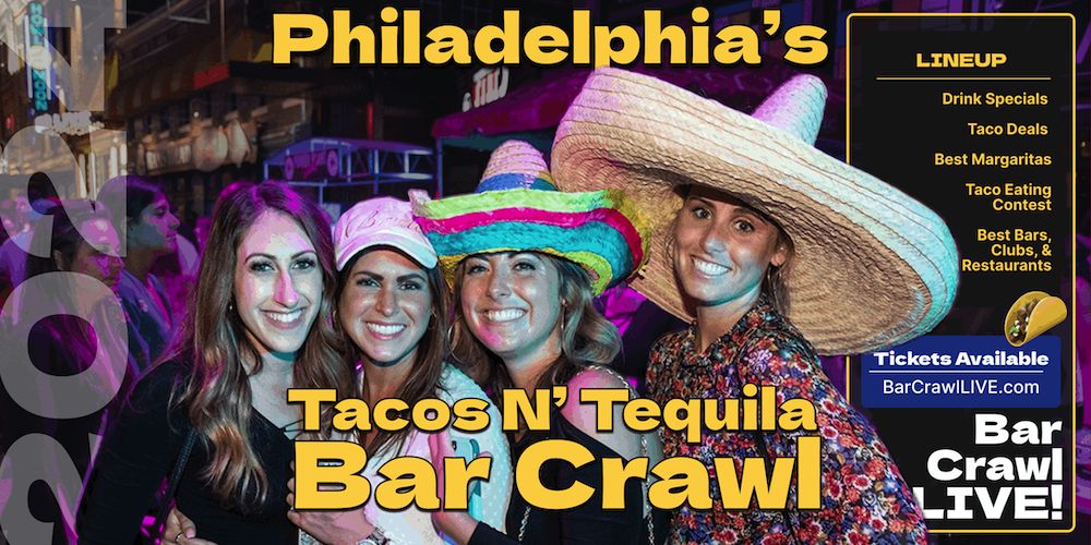 2024 Tacos N Tequila Bar Crawl Philadelphia Cinco De Mayo Bar Crawl LIVE, Philadelphia, Pennsylvania, United States